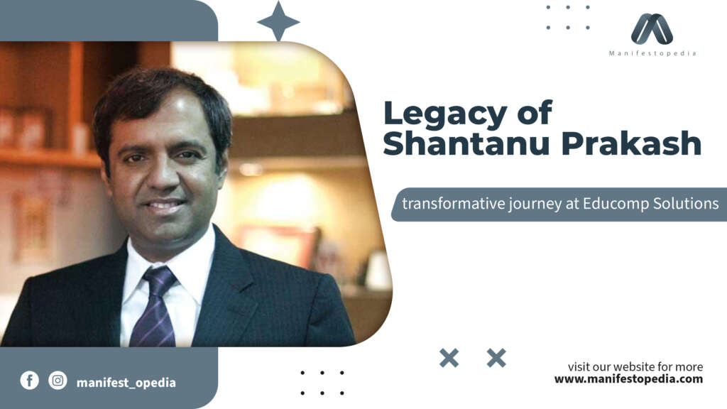 Shantanu Prakash: A Trailblazing Odyssey of Transforming Education at Educomp Solutions